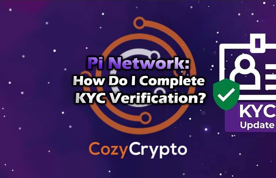 pi-network-how-do-i-complete-kyc-verification-cozycrypto